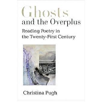 Ghosts and the Overplus: Reading Poetry in the Twenty-First Century (Dichter über Poesie)
