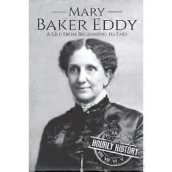 Mary Baker Eddy: Et liv fra begyndelse til ende (Biografier af kristne)