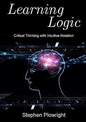 Learning Logic: Critical Thinking with Intuitive Notation