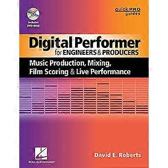 Digital Performer für Ingenieure und Produzenten: Musikproduktion, mischen, Film Scoring und Live-Performance (Pro Kurzanleitungen)
