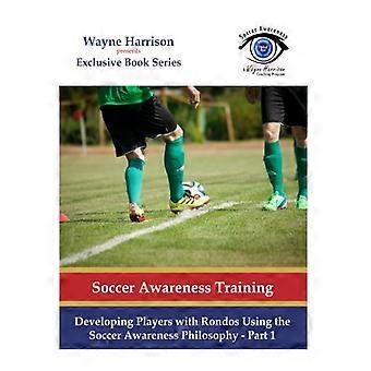 Desarrollo de jugadores con Rondos usando la filosofía de la conciencia del fútbol - Parte 1