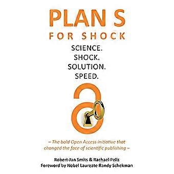 Plan S voor Shock: Wetenschap. Shock. Oplossing. Snelheid.