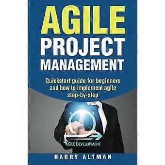 Agiles Projektmanagement: Kurzanleitung für Einsteiger und wie man Agile Schritt für Schritt umsetzt