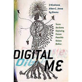 Digital Me : Trans-Studierende, die online zukünftige mögliche Ichs erkunden