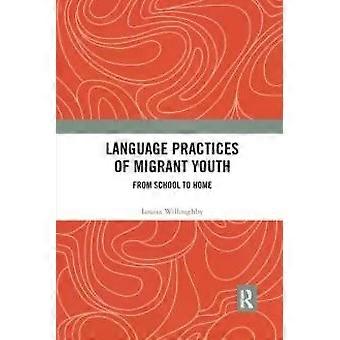 Language Practices Of Migrant Youth From School To Home - Louisa Willoughby - Paperback - English Book - Sociolinguistics