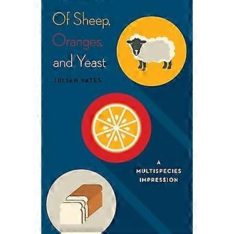 Of Sheep Oranges and Yeast A Multispecies Impression