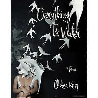 Everything Is Water (Volume 13) Poems