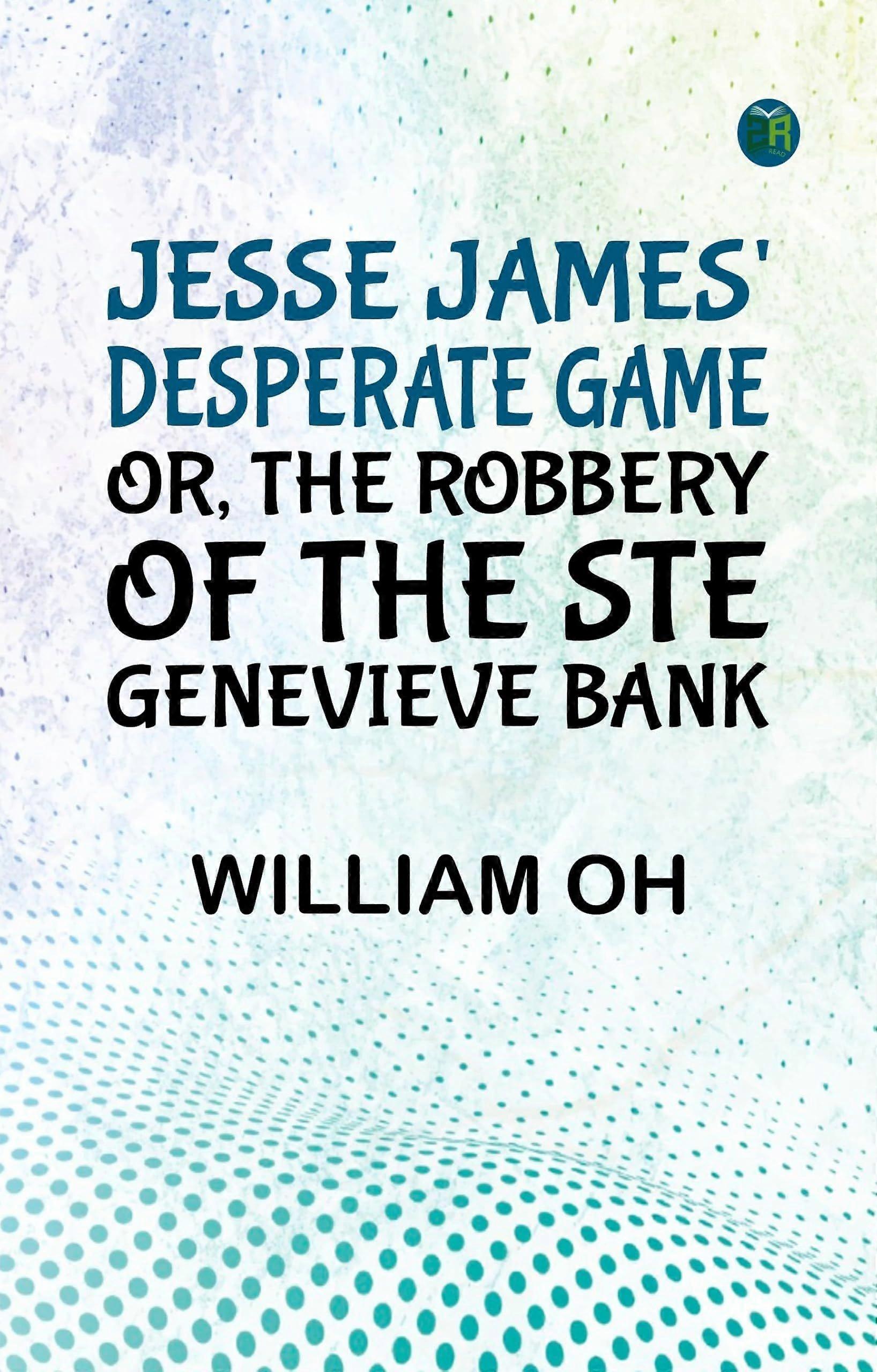 Jesse james' desperate game