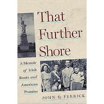 That Further Shore A Memoir of Irish Roots and American Promise