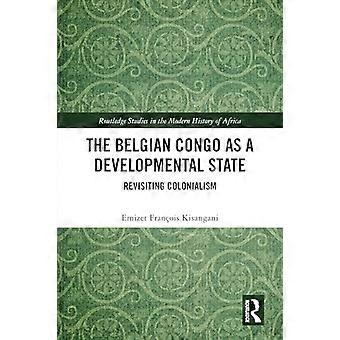 The Belgian Congo as a Developmental State Revisiting Colonialism