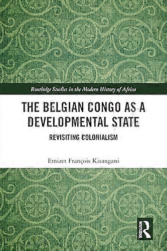 The Belgian Congo as a Developmental State Revisiting Colonialism