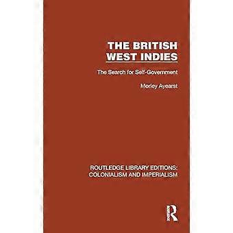 The British West Indies The Search for Self Government
