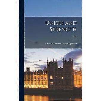 Union And Strength A Series Of Papers On Imperial Questions - L S. 1873-1955 Amery - Hardcover - English Book - History