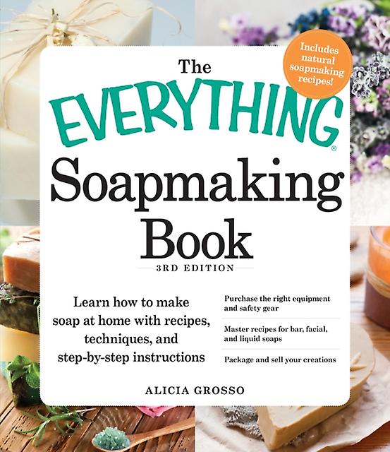 The Everything Soapmaking Book by Alicia Grosso Paperback Book