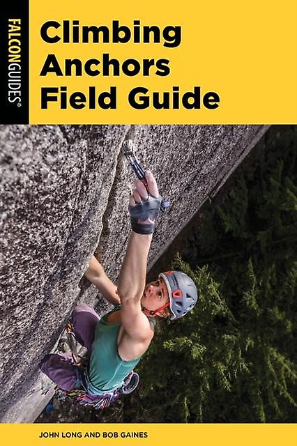 Climbing Anchors Field Guide by Bob Gaines Paperback