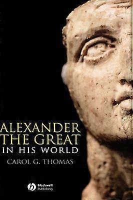 Alexander the Great in His World