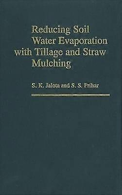 Reducing Soil Water Evaporation with Tillage and Straw Mulching
