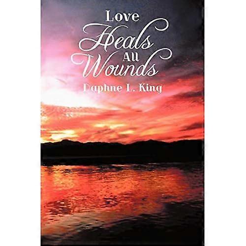 Love Heals All Wounds