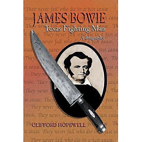 James Bowie: Texas Fighting Man
