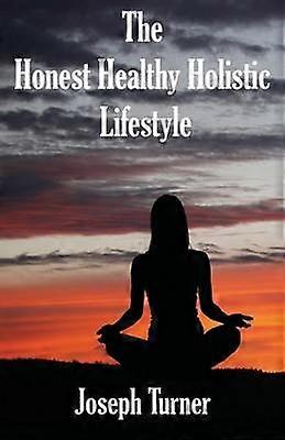 Az őszinte, egészséges holisztikus életmód