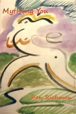 Mything You: A Brew of Stories Plays and Poems About Myths Fables and Fairy Tales