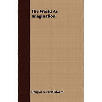 The World As Imagination