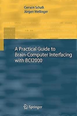 A Practical Guide to BrainComputer Interfacing with BCI2000