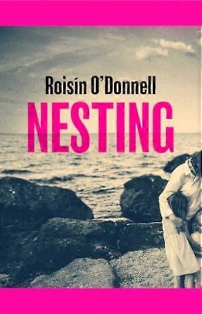 Nesting - Roisin O'Donnell - Modern and contemporary fiction () - Simon & Schuster Ltd - Hardback