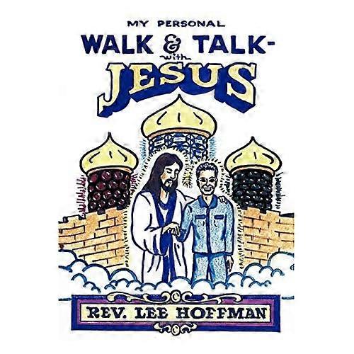 My Personal Walk and Talk with Jesus