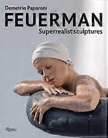 Feuerman - Demetrio Paparoni - The arts: general issues - Rizzoli - Hardback