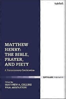 Matthew Henry: The Bible Prayer and Piety