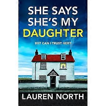 She Says She's My Daughter: een aangrijpende en verslavende psychologische thriller met een hartverscheurende wending