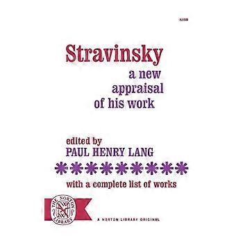 Stravinsky A New Appraisal Of His Work - Paul Henry Lang