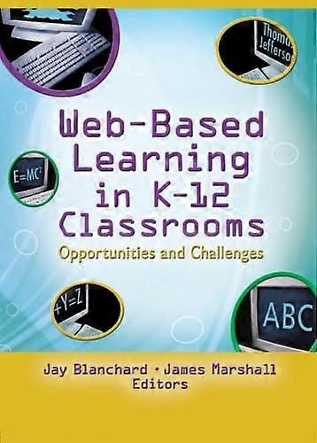 Web Based Learning in K 12 Classrooms: Opportunities and Challenges