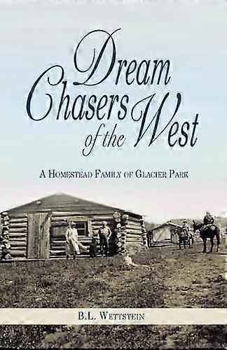 Dream Chasers Of The West by B L Wettstein Paperback