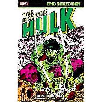 Incredible Hulk Epic Collection: To Hunt The Hulk