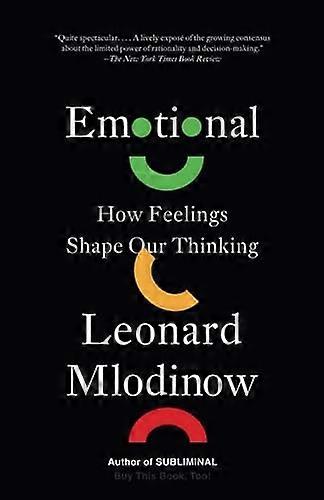 Emotional : How Feelings Shape Our Thinking