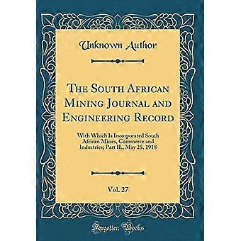 South African Mining Journal and Engineering Record, Band 27: Eingegliedert in South African Mines, Commerce and Industries; Teil II, Mai