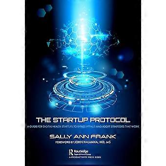 The Startup Protocol: A Guide for Digital Health Startups to Bypass Pitfalls and Adopt Strategies That Work