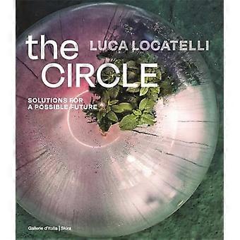 Luca Locatelli: the Circle : Solutions for a Passible Future