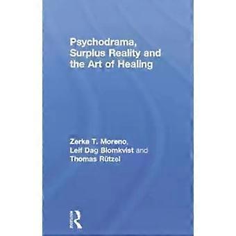 Psychodrama Surplus Reality And The Art Of Healing - Zerka T. Moreno