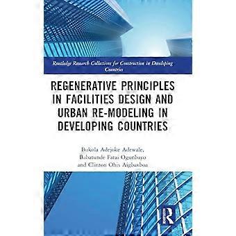 Regenerative Principles in Facilities Design and Urban Re modeling in Developing Countries