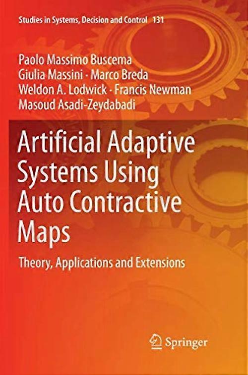 Artificial Adaptive Systems Using Auto Contractive Maps : Theory, Applications and Extensions