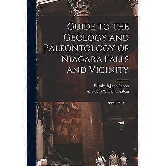 Guide to the geology and paleontology of niagara falls and vicinity