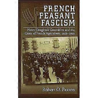 Fascismo Camponês Francês: Os Camisas Verdes de Henry Dorgeres e as Crises da Agricultura Francesa - Robert O. Paxton - Brochura - Livro em Inglês - História