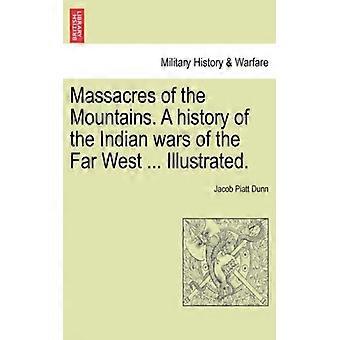 Massacres Of The Mountains. A History Of The Indian Wars Of The Far West. Illu - Jacob Piatt Dunn - Paperback - English Book - History
