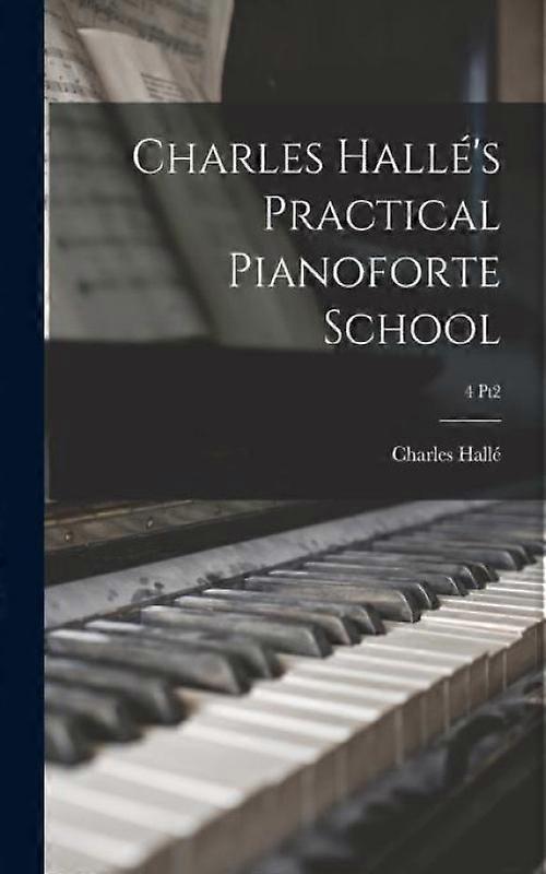 Charles Hall's Practical Pianoforte School 4 Pt2
