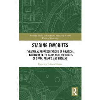 Staging Favorites Theatrical Representations Of Political Favoritism In The Earl