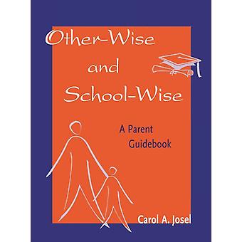 De outra forma, e de outra forma, um guia para pais sobre como lidar com a escola - Carol A. Josel