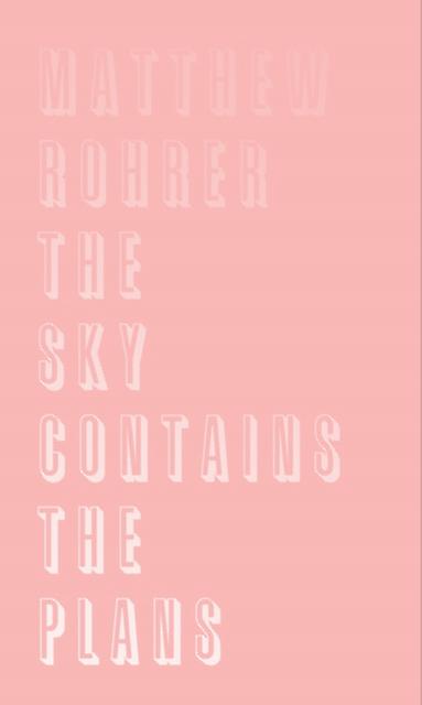 The Sky Contains The Plans by Matthew Rohrer Paperback Book